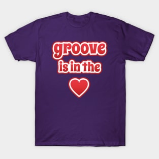 Groove Is In The Heart T-Shirt